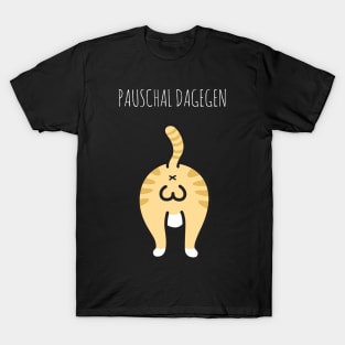 Lustige Katze Kitty - Witzige Mietze ist pauschal dagegen T-Shirt